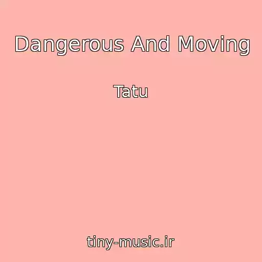 کاور آهنگ Dangerous And Moving از Tatu