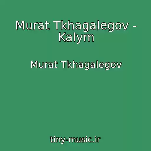 کاور آهنگ Murat Tkhagalegov - Kalym از Murat Tkhagalegov