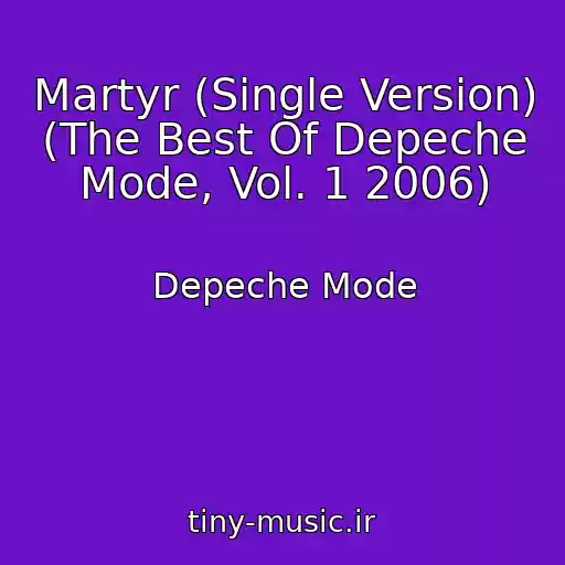کاور آهنگ Martyr (Single Version) (The Best Of Depeche Mode, Vol. 1 2006) از Depeche Mode