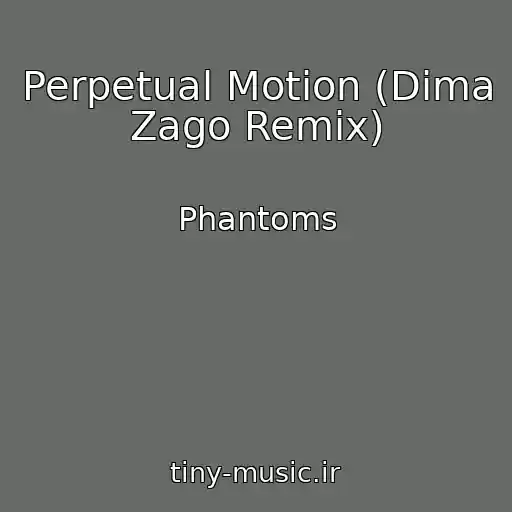 کاور آهنگ Perpetual Motion (Dima Zago Remix) از Phantoms