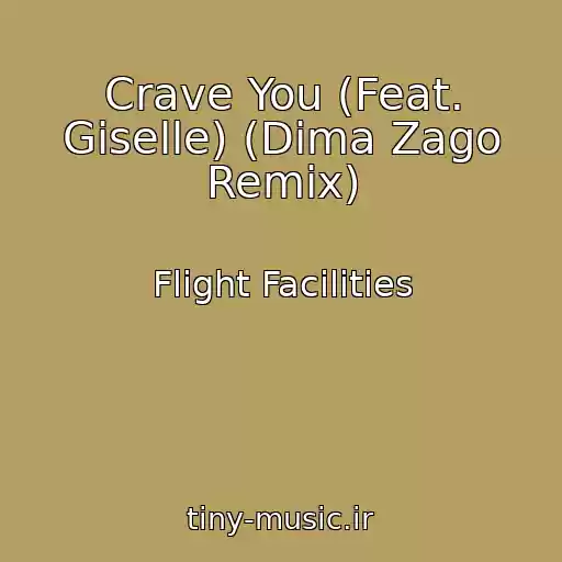 کاور آهنگ Crave You (Feat. Giselle) (Dima Zago Remix) از Flight Facilities