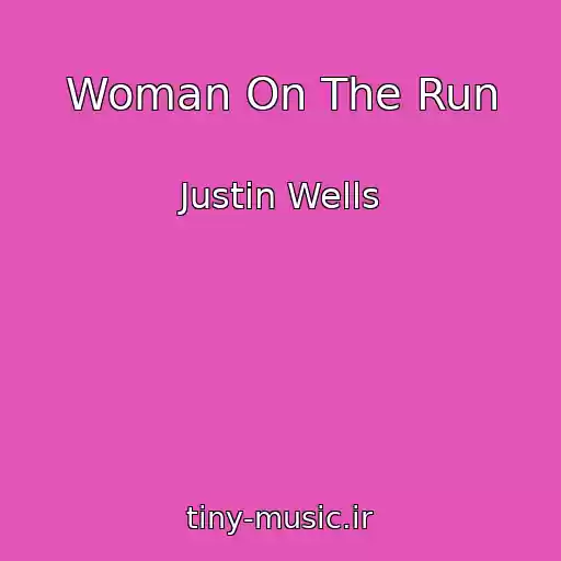 کاور آهنگ Woman On The Run از Justin Wells