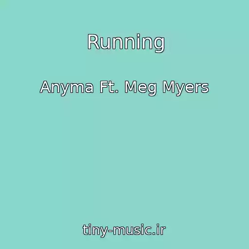 کاور آهنگ Running از Anyma Ft. Meg Myers
