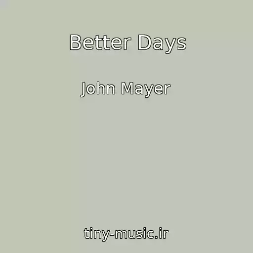 کاور آهنگ Better Days از John Mayer