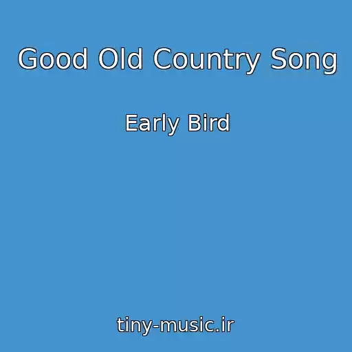 کاور آهنگ Good Old Country Song از Early Bird