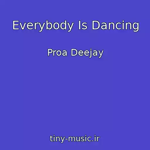 کاور آهنگ Everybody Is Dancing از Proa Deejay