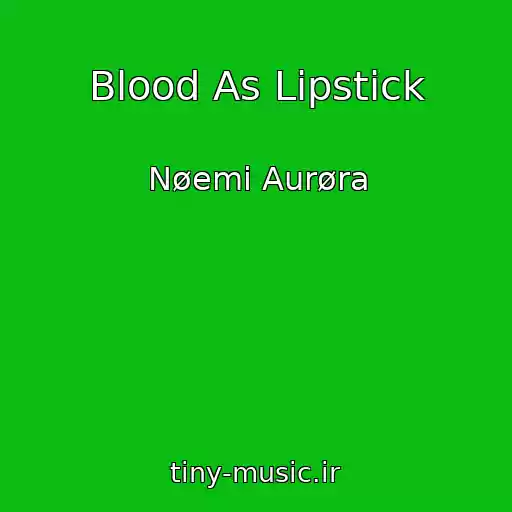 کاور آهنگ Blood As Lipstick از Nøemi Aurøra