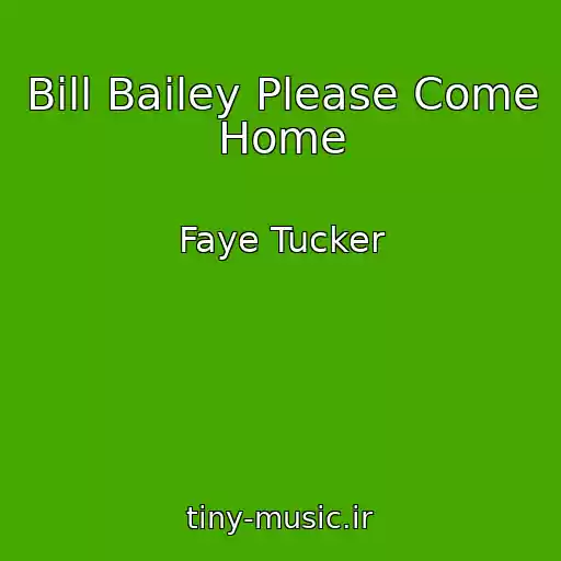 کاور آهنگ Bill Bailey Please Come Home از Faye Tucker