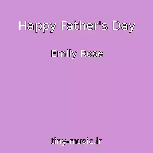کاور آهنگ Happy Father's Day از Emily Rose