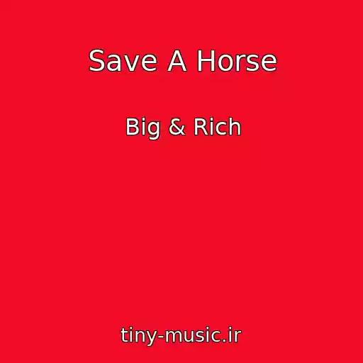 کاور آهنگ Save A Horse از Big & Rich