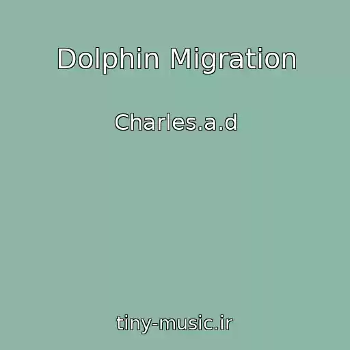 کاور آهنگ Dolphin Migration از Charles.a.d