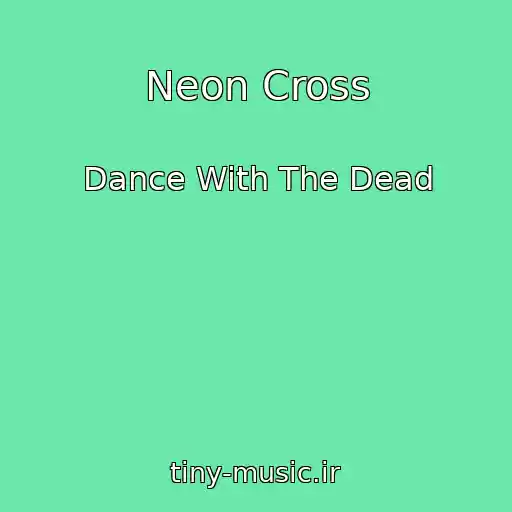 کاور آهنگ Neon Cross از Dance With The Dead