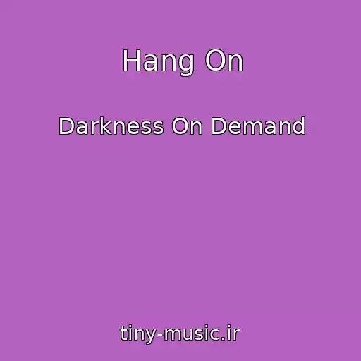 کاور آهنگ Hang On از Darkness On Demand