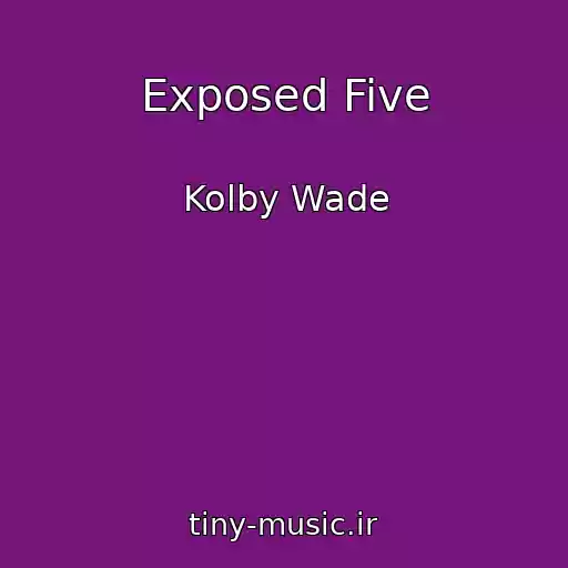 کاور آهنگ Exposed Five از Kolby Wade