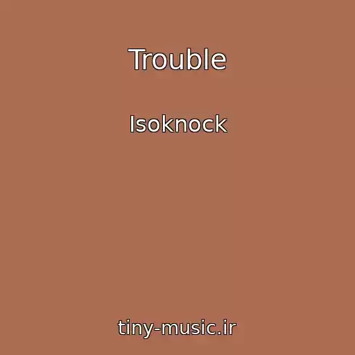 کاور آهنگ Trouble از Isoknock