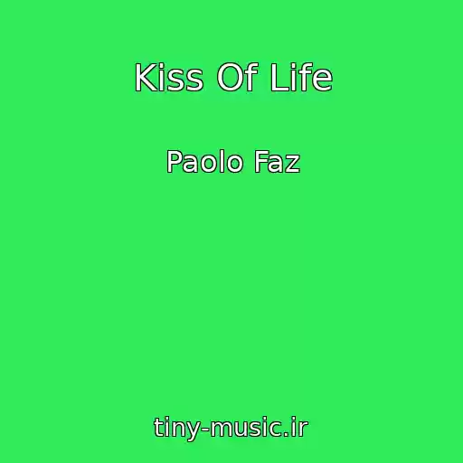 کاور آهنگ Kiss Of Life از Paolo Faz