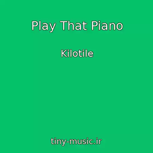 کاور آهنگ Play That Piano از Kilotile
