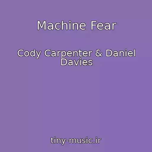 کاور آهنگ Machine Fear از Cody Carpenter & Daniel Davies