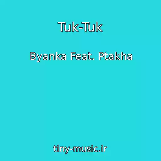 کاور آهنگ Tuk-Tuk از Byanka Feat. Ptakha