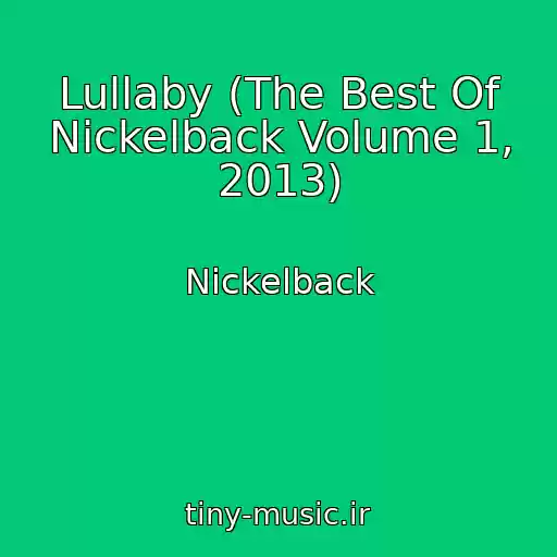 کاور آهنگ Lullaby (The Best Of Nickelback Volume 1, 2013) از Nickelback