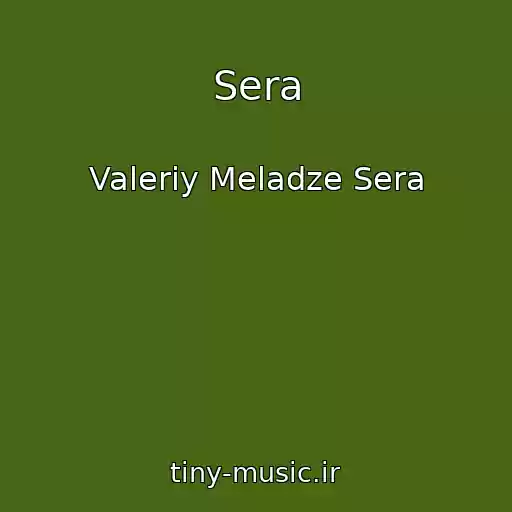 کاور آهنگ Sera از Valeriy Meladze Sera