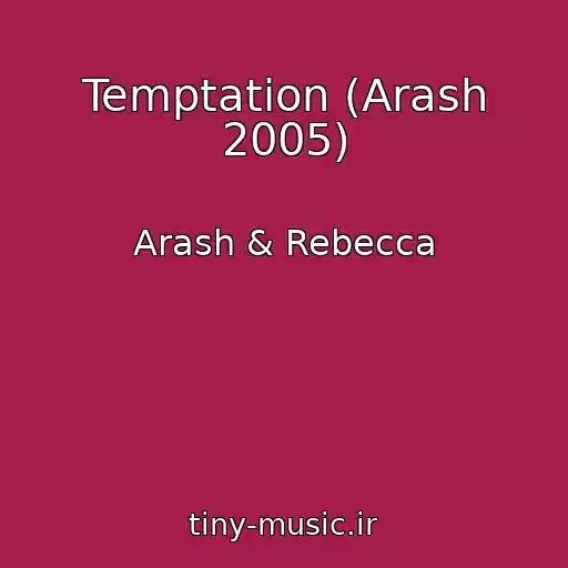 کاور آهنگ Temptation (Arash 2005) از Arash & Rebecca