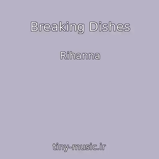 کاور آهنگ Breaking Dishes از Rihanna