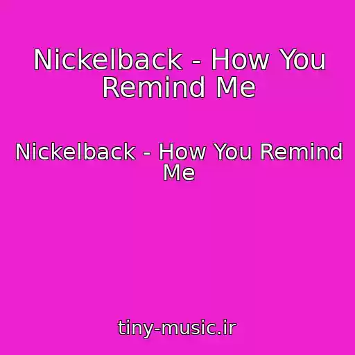 کاور آهنگ Nickelback - How You Remind Me از Nickelback - How You Remind Me