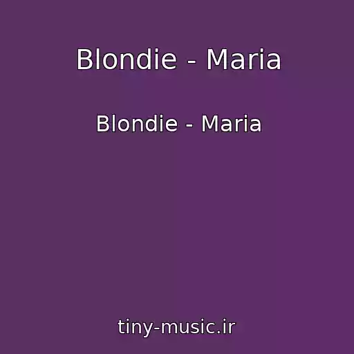 کاور آهنگ Blondie - Maria از Blondie - Maria