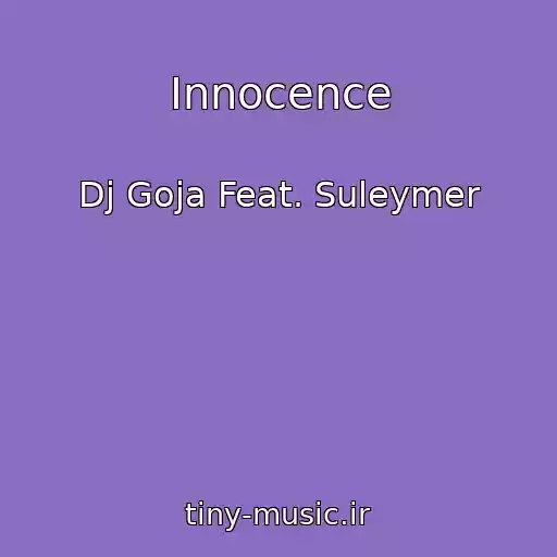 کاور آهنگ Innocence از Dj Goja Feat. Suleymer