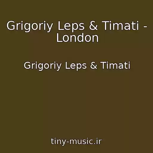 کاور آهنگ Grigoriy Leps & Timati - London از Grigoriy Leps & Timati