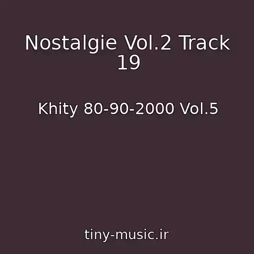کاور آهنگ Nostalgie Vol.2 Track 19 از Khity 80-90-2000 Vol.5