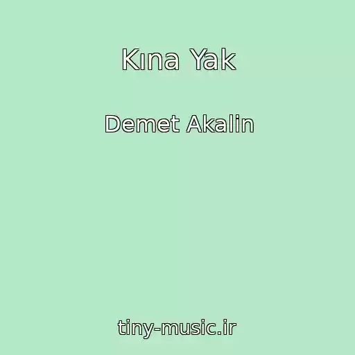 کاور آهنگ Kına Yak از Demet Akalin