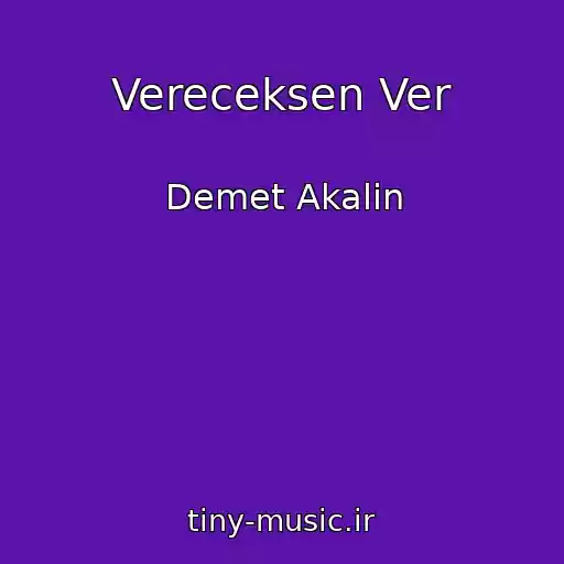 کاور آهنگ Vereceksen Ver از Demet Akalin