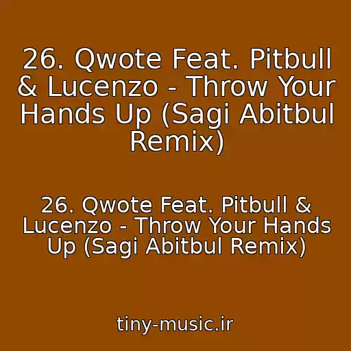 کاور آهنگ 26. Qwote Feat. Pitbull & Lucenzo - Throw Your Hands Up (Sagi Abitbul Remix) از 26. Qwote Feat. Pitbull & Lucenzo - Throw Your Hands Up (Sagi Abitbul Remix)