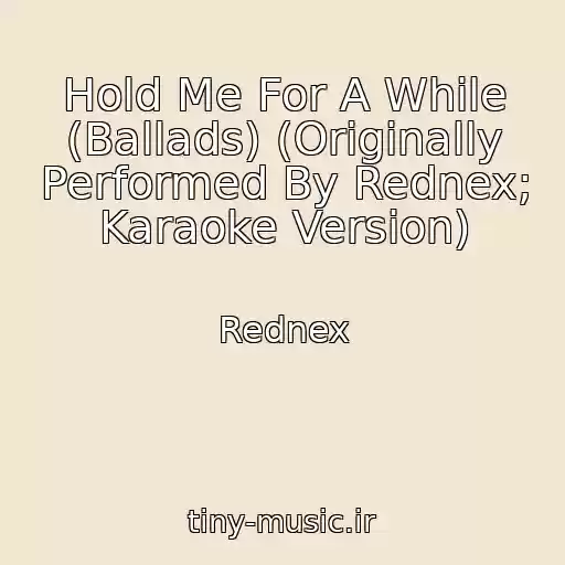 کاور آهنگ Hold Me For A While (Ballads) (Originally Performed By Rednex; Karaoke Version) از Rednex
