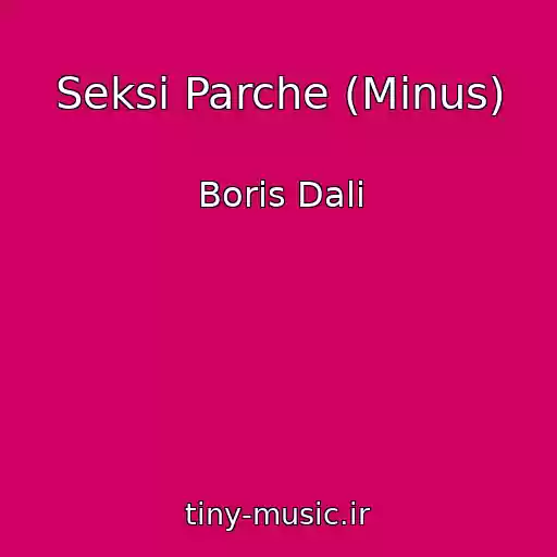 کاور آهنگ Seksi Parche (Minus) از Boris Dali