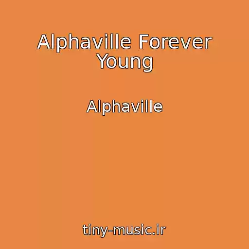 کاور آهنگ Alphaville Forever Young از Alphaville
