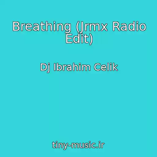 کاور آهنگ Breathing (Jrmx Radio Edit) از Dj Ibrahim Celik