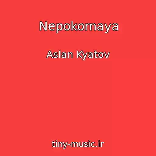 کاور آهنگ Nepokornaya از Aslan Kyatov