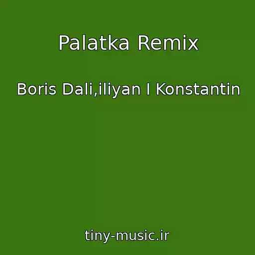 کاور آهنگ Palatka Remix از Boris Dali,iliyan I Konstantin