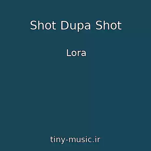 کاور آهنگ Shot Dupa Shot از Lora