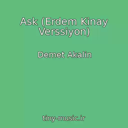 کاور آهنگ Ask (Erdem Kinay Verssiyon) از Demet Akalin