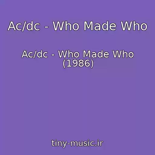 کاور آهنگ Ac/dc - Who Made Who از Ac/dc - Who Made Who (1986)