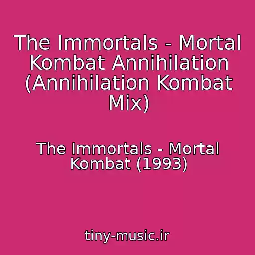 کاور آهنگ The Immortals - Mortal Kombat Annihilation (Annihilation Kombat Mix) از The Immortals - Mortal Kombat (1993)
