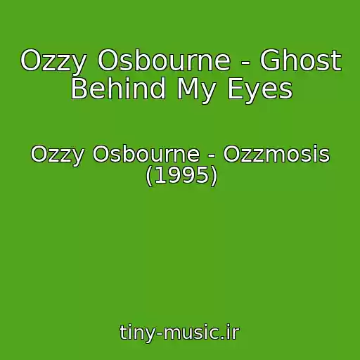 کاور آهنگ Ozzy Osbourne - Ghost Behind My Eyes از Ozzy Osbourne - Ozzmosis (1995)