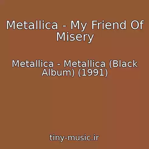 کاور آهنگ Metallica - My Friend Of Misery از Metallica - Metallica (Black Album) (1991)