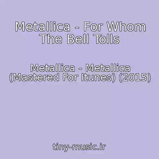 کاور آهنگ Metallica - For Whom The Bell Tolls از Metallica - Metallica (Mastered For Itunes) (2015)