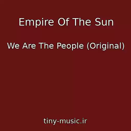 کاور آهنگ Empire Of The Sun از We Are The People (Original)