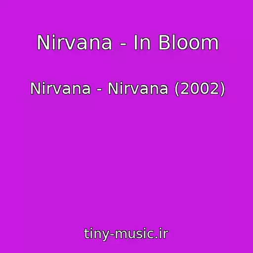 کاور آهنگ Nirvana - In Bloom از Nirvana - Nirvana (2002)